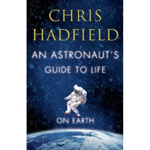 Pre-Owned An Astronaut's Guide to Life on Earth (Paperback) 1447257510 9781447257516