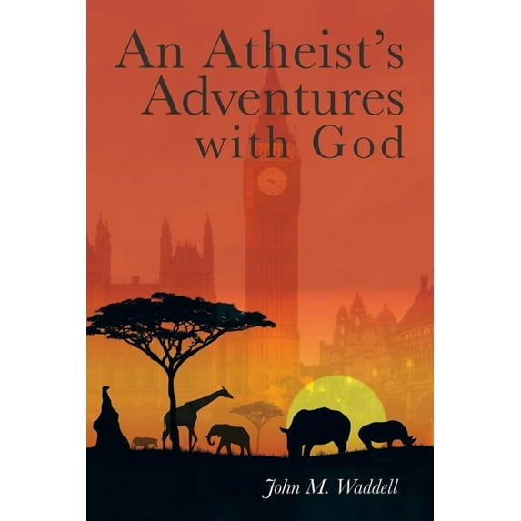 An Atheist's Adventures with God, (Paperback)