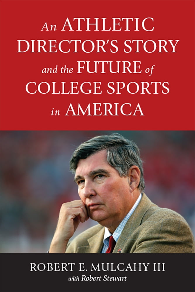An Athletic Directors Story and the Future of College Sports in America (Hardcover)