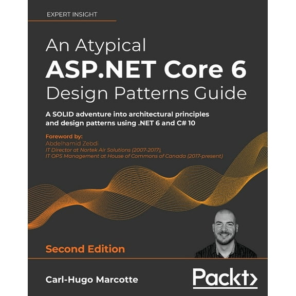 An Atypical ASP.NET Core 6 Design Patterns Guide - Second Edition: A SOLID adventure into architectural principles and d, (Paperback)