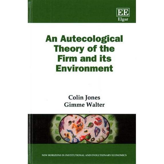 An Autecological Theory of the Firm and Its Environment