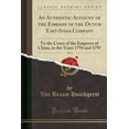 thumbnail image 1 of An Authentic Account of the Embassy of the Dutch East-India Company, Vol. 1 : To the Court of the Emperor of China, in the Years 1794 and 1795 (Classic Reprint), 1 of 1