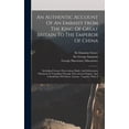 thumbnail image 1 of An Authentic Account Of An Embassy From The King Of Great Britain To The Emperor Of China, (Hardcover), 1 of 1