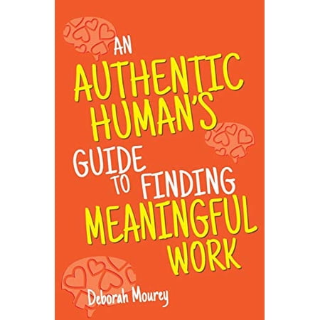 Pre-Owned An Authentic Human s Guide to Finding Meaningful Work (Paperback) 0578757842 9780578757841