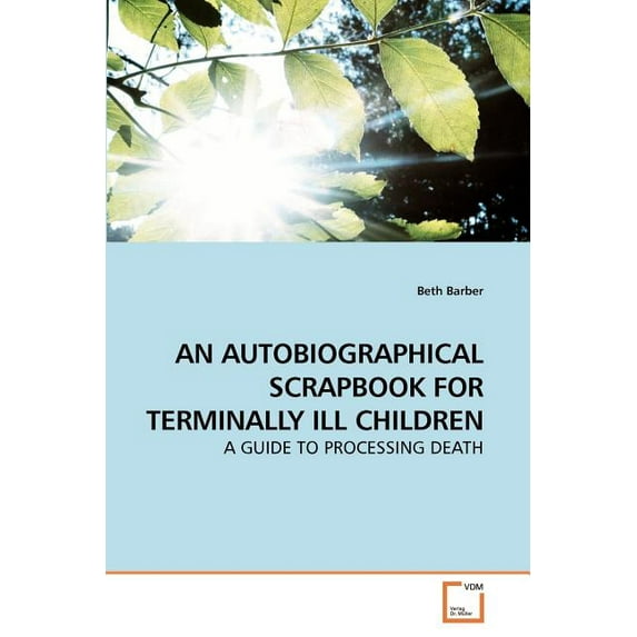 An Autobiographical Scrapbook for Terminally Ill Children, (Paperback)