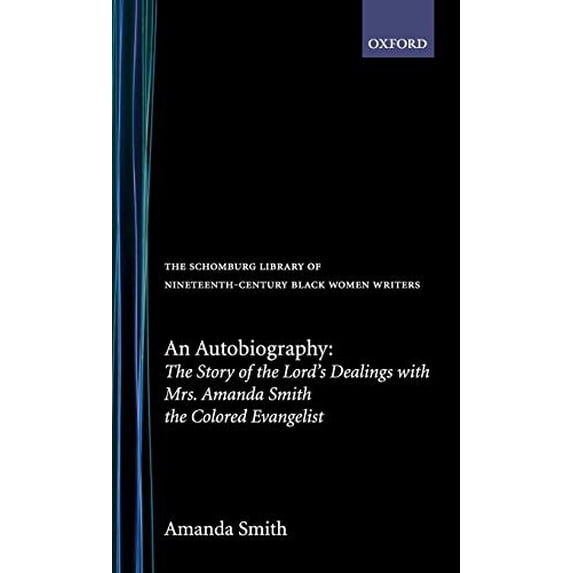 Pre-Owned An Autobiography: The Story of the Lord's Dealings with Mrs. Amanda Smith the Colored Evangelist (The Schomburg Library of Nineteenth-Century Black Women Writers) Hardcover