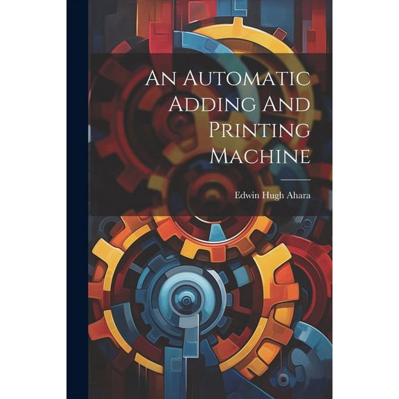 An Automatic Adding And Printing Machine (Paperback)