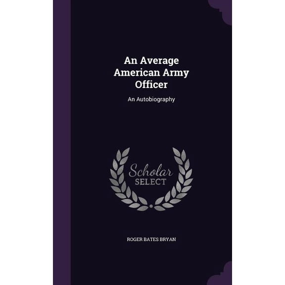 An Average American Army Officer : An Autobiography (Hardcover)
