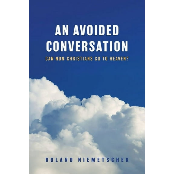 An Avoided Conversation: Can Non-Christians Go to Heaven?, (Paperback)
