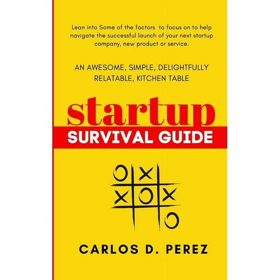 An Awesome, Simple, Delightfully Relatable, Kitchen Table Startup Survival Guide (Paperback)