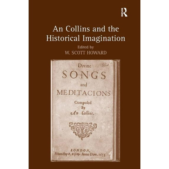 An Collins and the Historical Imagination. Edited by W. Scott Howard, (Hardcover)