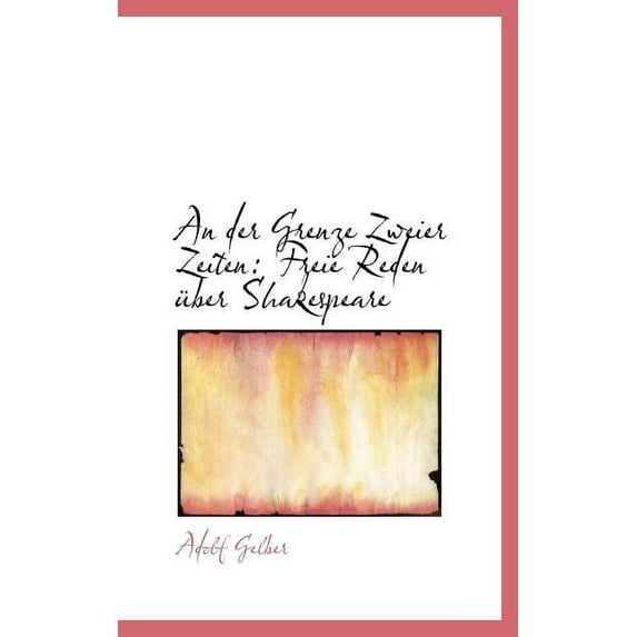 An Der Grenze Zweier Zeiten : Freie Reden Ber Shakespeare (Hardcover)
