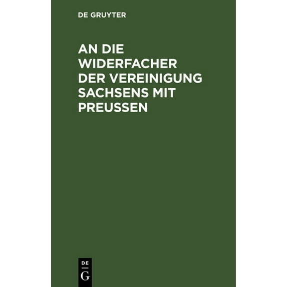 An Die Widersacher Der Vereinigung Sachsens Mit Preußen (Hardcover)