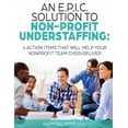 thumbnail image 1 of An E.P.I.C. Solution to Non-Profit Understaffing: 4 Action Items That Will Help Your Nonprofit Team Over-Deliver, (Paperback), 1 of 1