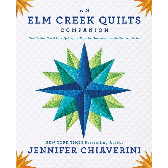 An Elm Creek Quilts Companion: New Fiction, Traditions, Quilts, and Favorite Moments from the Beloved Series, (Paperback)