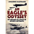 thumbnail image 1 of Pre-Owned An Eagle's Odyssey: My Decade as a Pilot in Hitler's Luftwaffe (Hardcover 9781784382537) by Johannes Kaufmann, 1 of 1