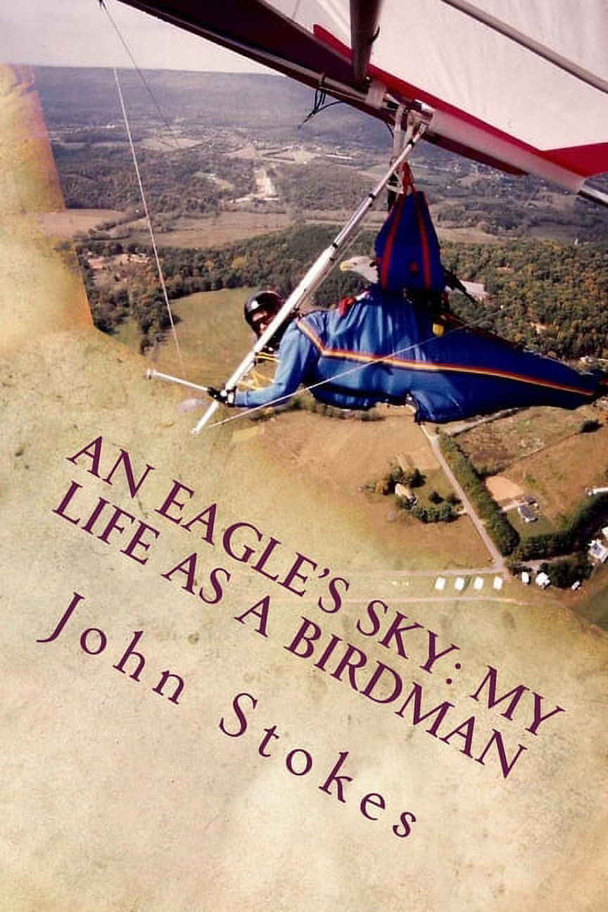 An Eagle's Sky: My Life as a Birdman: How I Helped a One