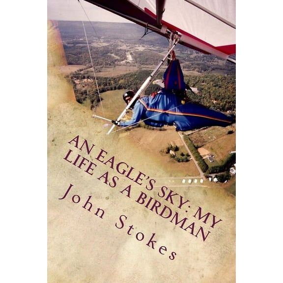 An Eagle's Sky: My Life as a Birdman: How I Helped a One-winged Eagle Fly Again, (Paperback)
