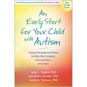 DR SALLY J ROGERS; GERALDINE DAWSON; LAURIE A VISMARA An Early Start for Your Child with Autism: Using Everyday Activities to Help Kids Connect, Communicate, and Learn, (Paperback)