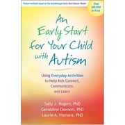 An Early Start for Your Child with Autism Using Everyday Activities to Help Kids Connect, Paperback by Dr. Sally J Rogers, Geraldine Dawson, Laurie A Vismara