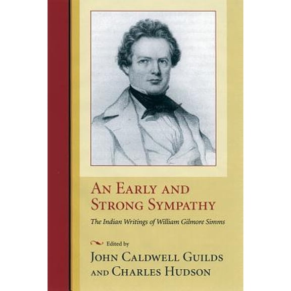 Pre-Owned An Early and Strong Sympathy: The Indian Writings of William Gilmore Simms (Hardcover 9781570034411) by John C Guilds, Charles Hudson