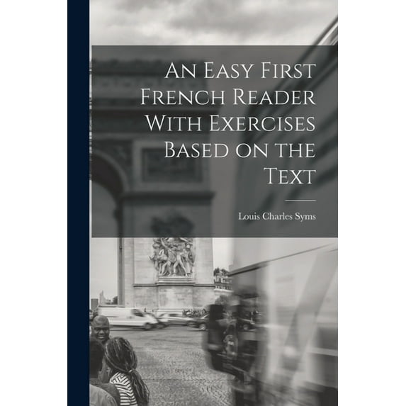 An Easy First French Reader With Exercises Based on the Text (Paperback)