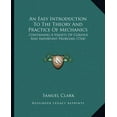 thumbnail image 1 of An Easy Introduction To The Theory And Practice Of Mechanics : Containing A Variety Of Curious And Important Problems (1764) (Paperback), 1 of 1