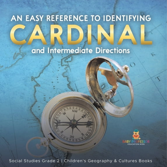 An Easy Reference to Identifying Cardinal and Intermediate Directions Social Studies Grade 2 Children's Geography & Cult, (Paperback)
