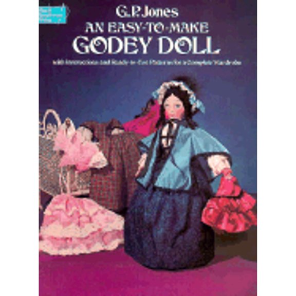 Pre-Owned Easy to Make Godey Doll: With Instructions and Ready-To-Use Patterns for a Complete Wardrobe (Paperback) 0486237109 9780486237107