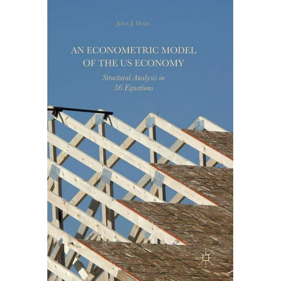 An Econometric Model of the Us Economy: Structural Analysis in 56 Equations, (Hardcover)