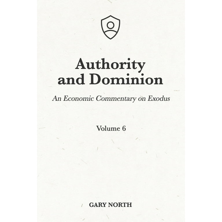 An Economic Commentary on the Bible: Authority and Dominion: An