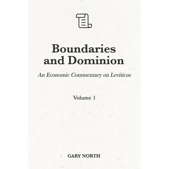 An Economic Commentary on the Bible: Boundaries and Dominion: An Economic Commentary on Leviticus, Volume 1 (Paperback)