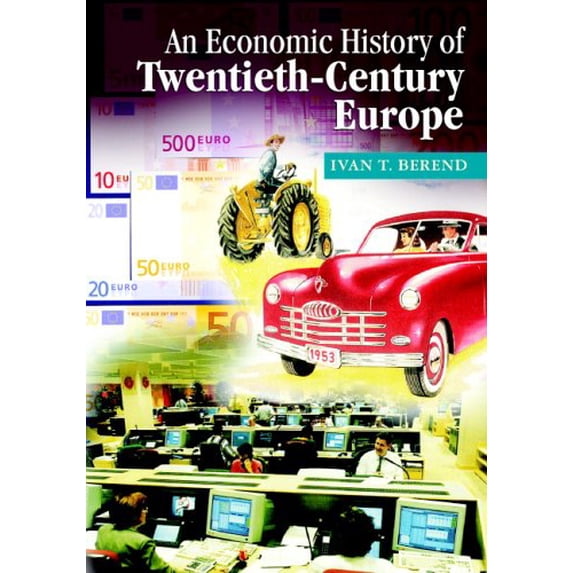 Pre-Owned An Economic History of Twentieth-Century Europe: Economic Regimes from Laissez-Faire to Globalization (Paperback) 0521672686 9780521672689