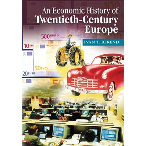 Pre-Owned An Economic History of Twentieth-Century Europe: Economic Regimes from Laissez-Faire to Globalization (Paperback) 0521672686 9780521672689