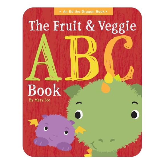 An Ed the Dragon Book The Fruit and Veggie ABC Book, (Paperback)