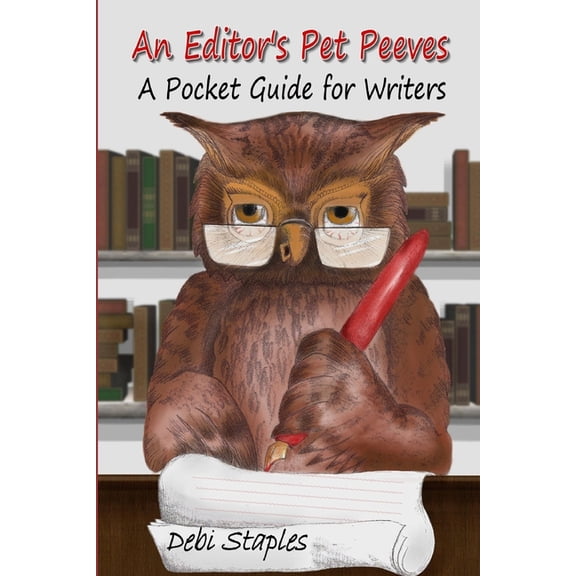 An Editor's Pet Peeves: A Pocket Guide for Writers, (Paperback)