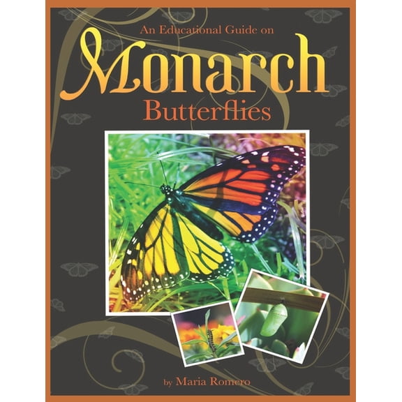 An Educational Guide On Monarch Butterflies, (Paperback)