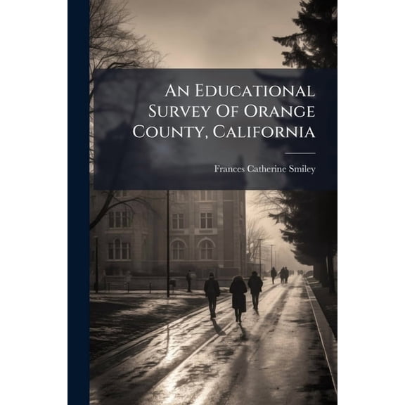 An Educational Survey Of Orange County, California, (Paperback)