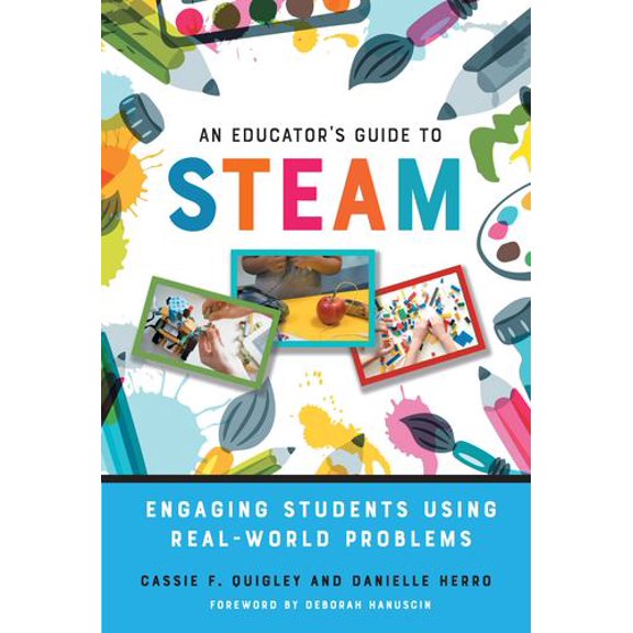 Pre-Owned An Educator's Guide to Steam: Engaging Students Using Real-World Problems (Paperback) 0807761389 9780807761380