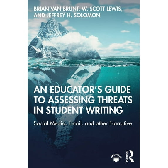An Educator's Guide to Assessing Threats in Student Writing: Social Media, Email, and other Narrative, (Paperback)