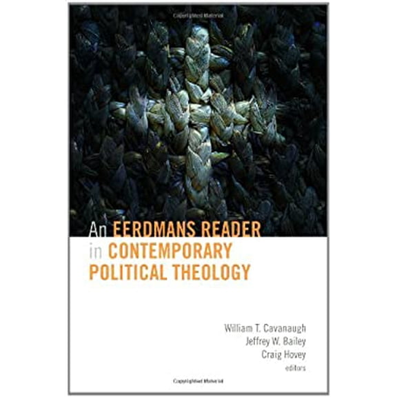 Pre-Owned An Eerdmans Reader in Contemporary Political Theology (Paperback) 0802864406 9780802864406