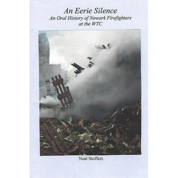 An Eerie Silence: An Oral History of Newark Firefighters at the WTC, (Paperback)
