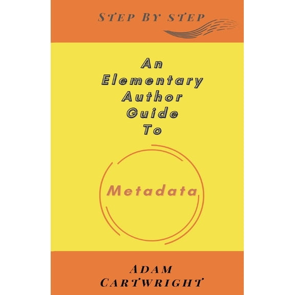 An Elementary Author Guide To: Metadata, (Paperback)