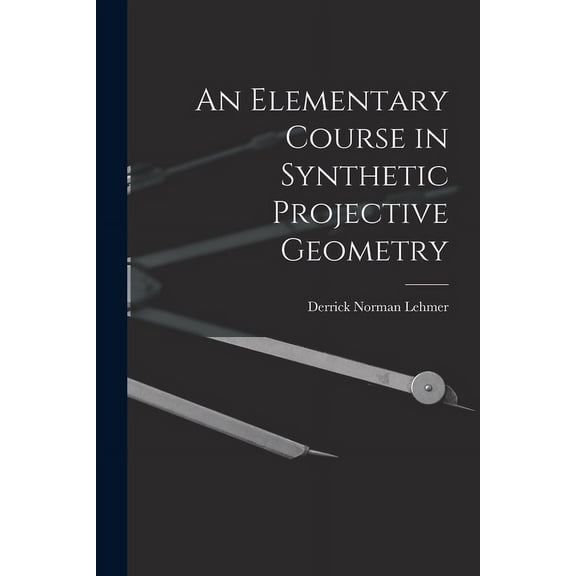 An Elementary Course in Synthetic Projective Geometry (Paperback)