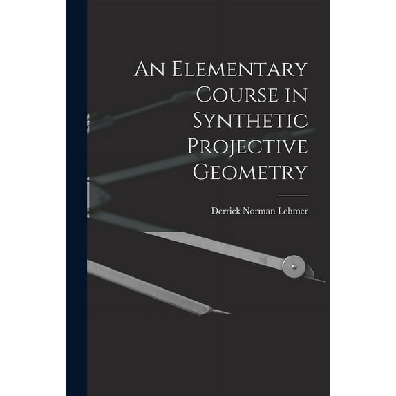 An Elementary Course in Synthetic Projective Geometry (Paperback)
