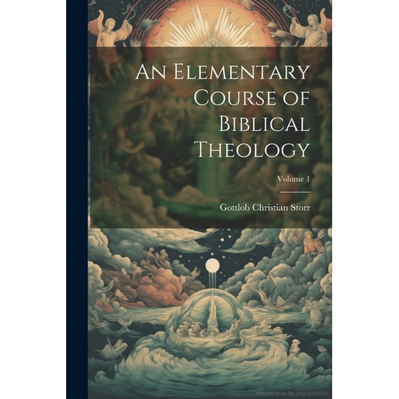 An Elementary Course of Biblical Theology; Volume 1 (Paperback)