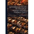 thumbnail image 1 of An Elementary Digest Of The Law Of Property In Land, Volume 2, Part 3 (Paperback), 1 of 1