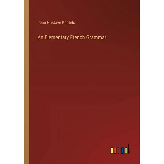 An Elementary French Grammar (Paperback)
