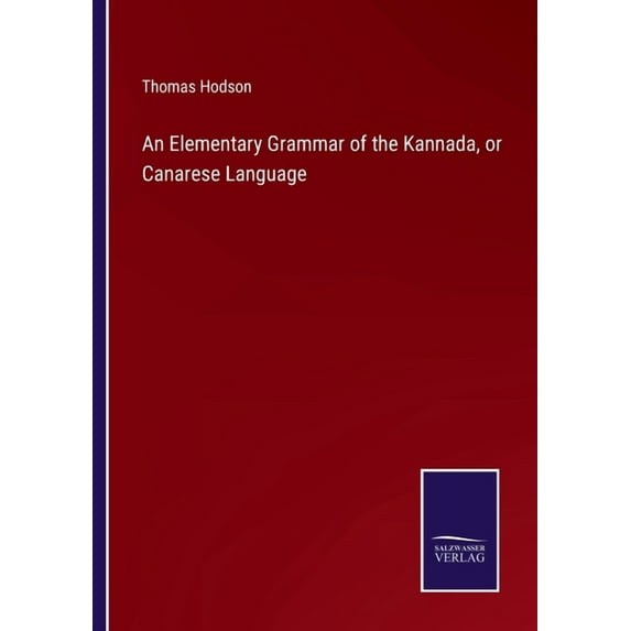 An Elementary Grammar of the Kannada, or Canarese Language