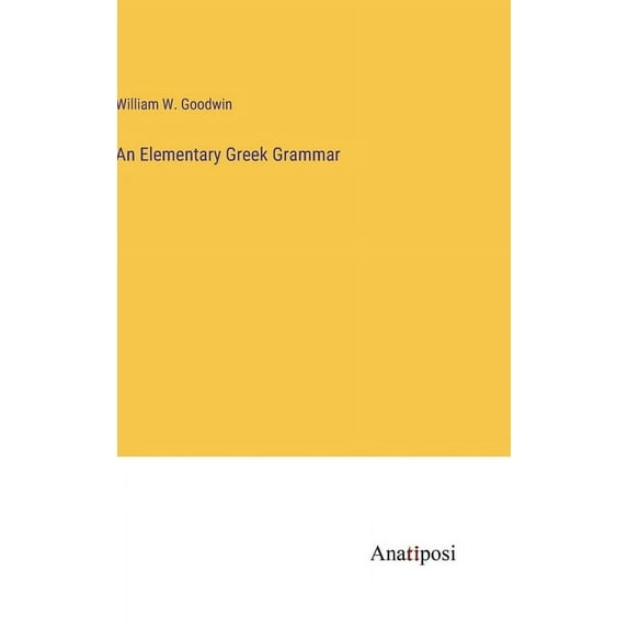 An Elementary Greek Grammar, (Hardcover)